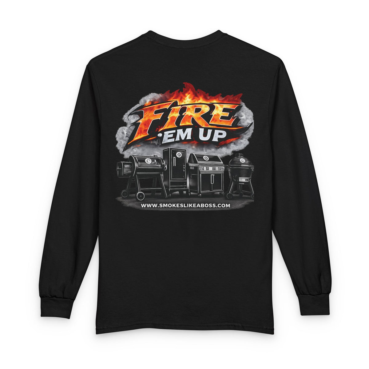 Fire 'Em Up Long Sleeve Tee – Smoke Like A Boss