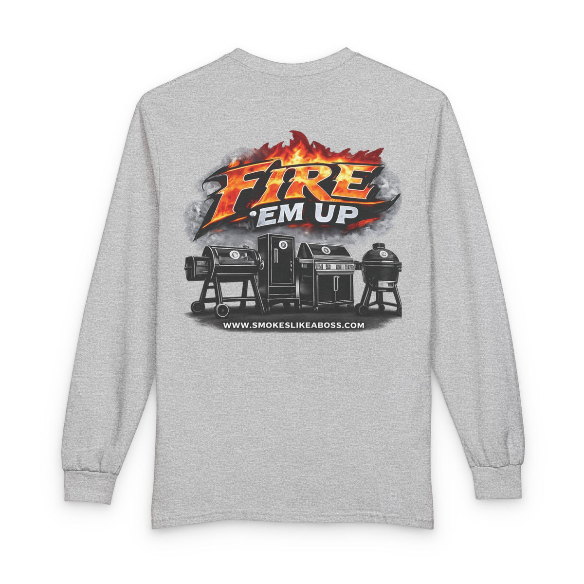 Fire 'Em Up Long Sleeve Tee – Smoke Like A Boss